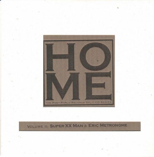 Super XX Man & Metronome (4) - Home: Volume II CD M 17 Oct 2000 [Genre]  From the private collection of famed record producer Tucker Martine who’s worked with My Morning Jacket, Bill Frisell, The Decemberists, Sufjan Stevens, Modest Mouse to name a few.