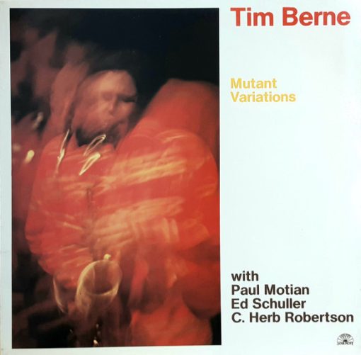 Tim Berne  With  Paul Motian, Ed Schul - Mutant Variations LP M 1984 [Genre] V: MINT / C: NM / ultrasonic cleaned on KLAudio machine / pics and more at eclsounds.com