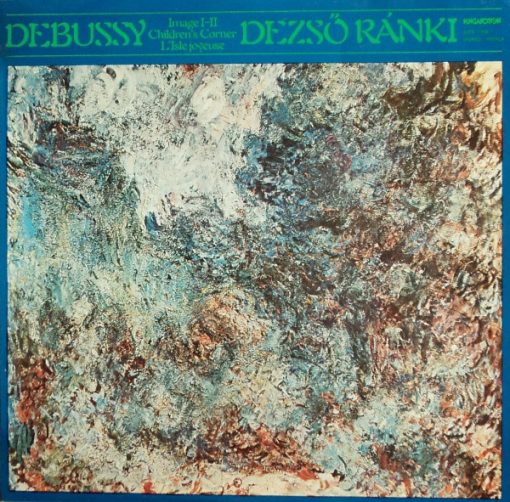 Claude Debussy - Dezső Ránki - Image I-II / Children's  LP NM or M- 1977 [Genre] Ultrasonic Cleaned on Kirmuss machine for superior audio and sonics!!!