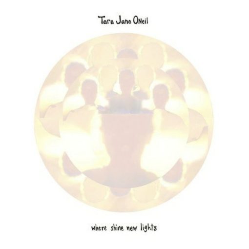 Tara Jane O'Neil - Where Shine New Lights LP M 27 Jan 2014 [Genre] From the private collection of famed record producer Tucker Martine who’s worked with My Morning Jacket, Bill Frisell, The Decemberists, Sufjan Stevens, Modest Mouse to name a few.