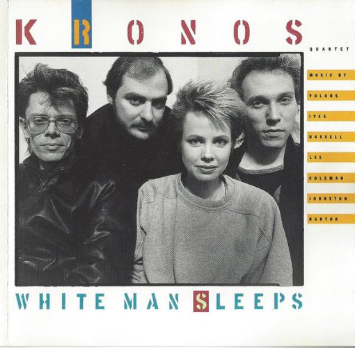 Kronos Quartet - White Man Sleeps CD M 1987 [Genre] From the private collection of famed record producer Tucker Martine who’s worked with My Morning Jacket, Bill Frisell, The Decemberists, Sufjan Stevens, Modest Mouse to name a few.